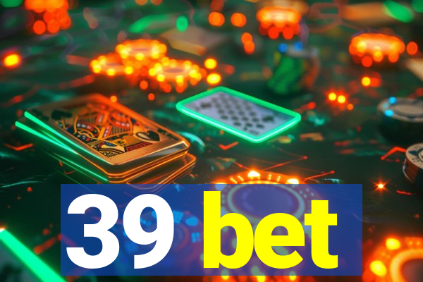 39 bet